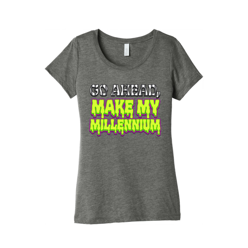 Go Ahead Make My Millennium Womens Triblend Tee Unisex