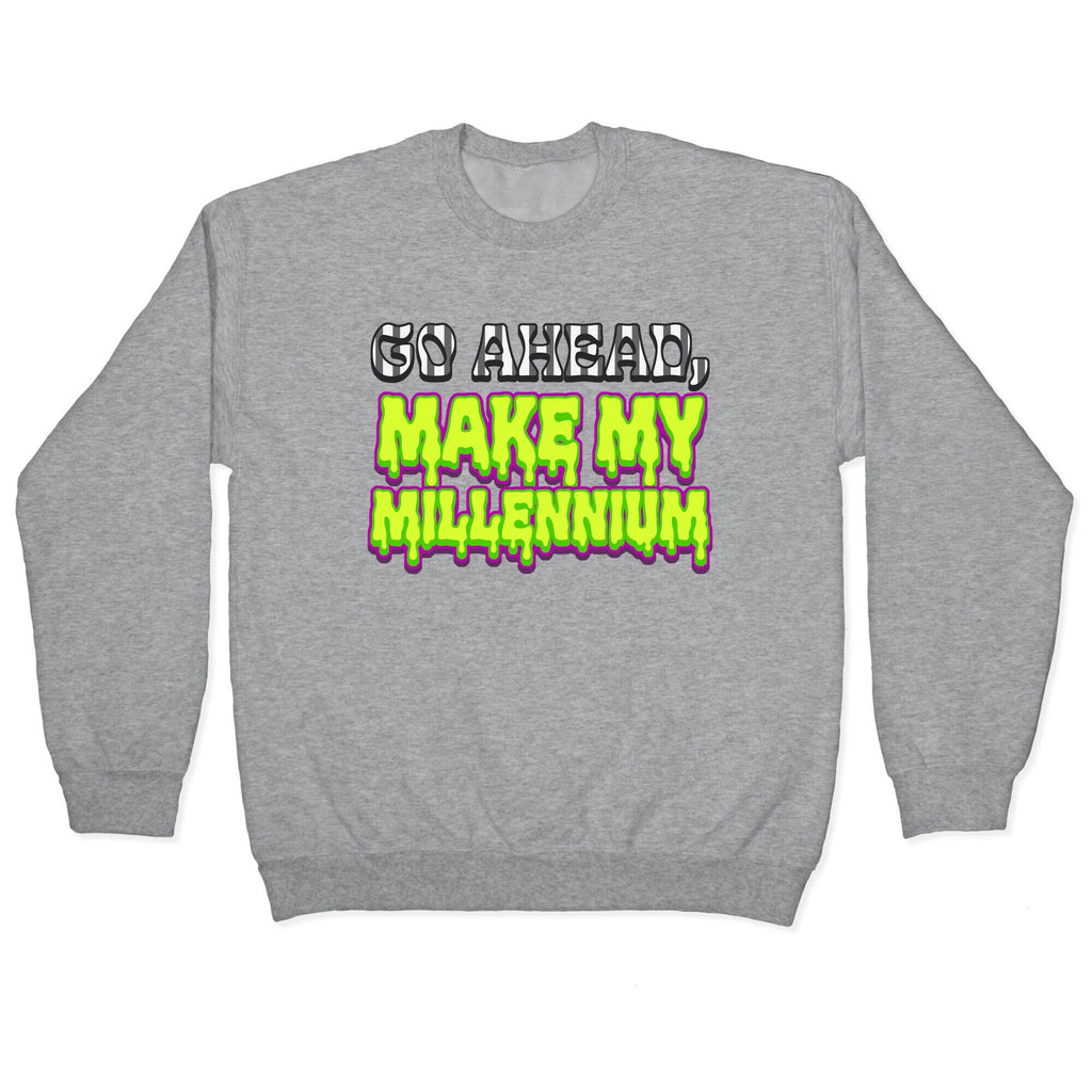 Go Ahead Make My Millennium Crewneck Unisex