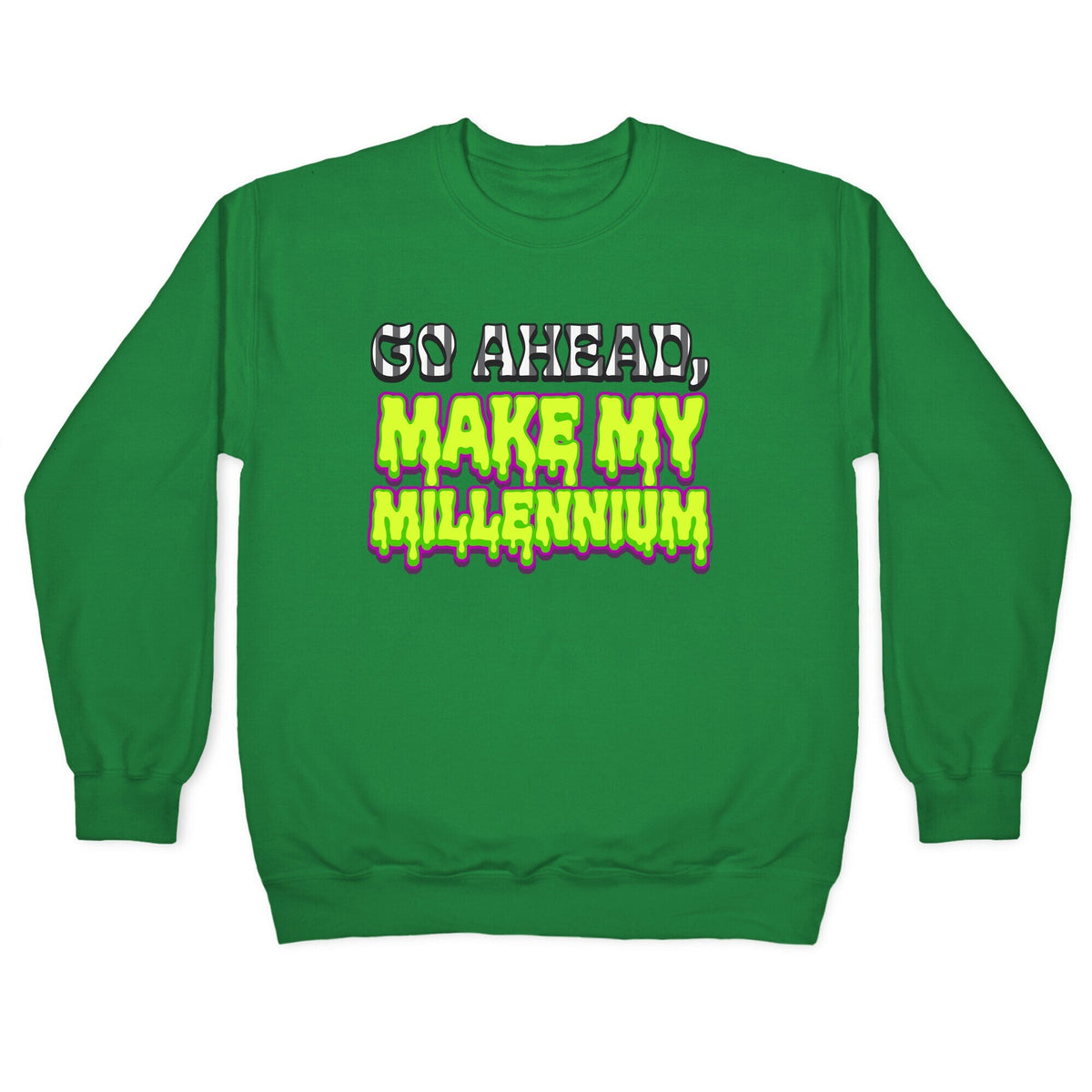 Go Ahead Make My Millennium Crewneck Unisex