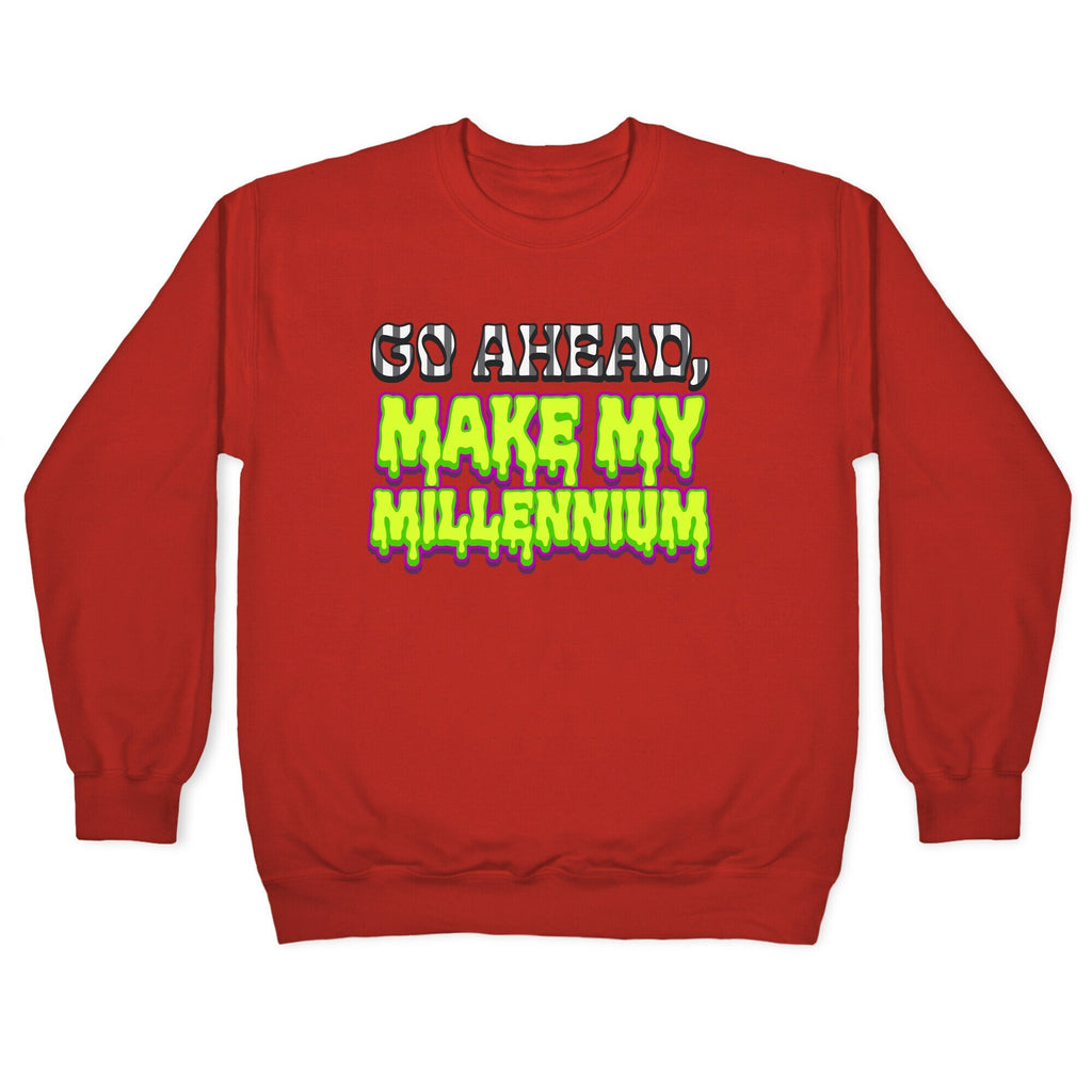 Go Ahead Make My Millennium Crewneck Unisex