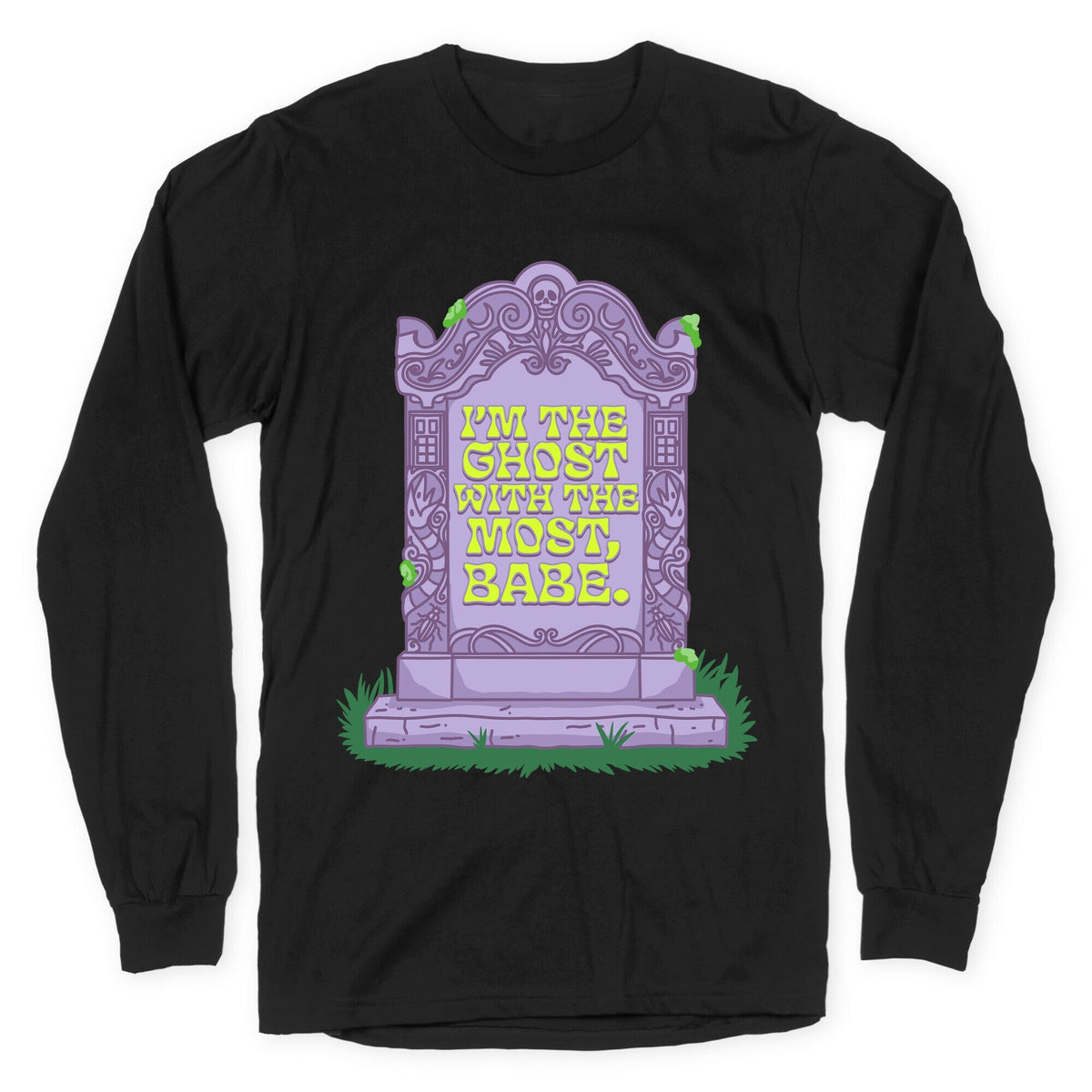 Im The Ghost With The Most, Babe Longsleeve Tee Unisex
