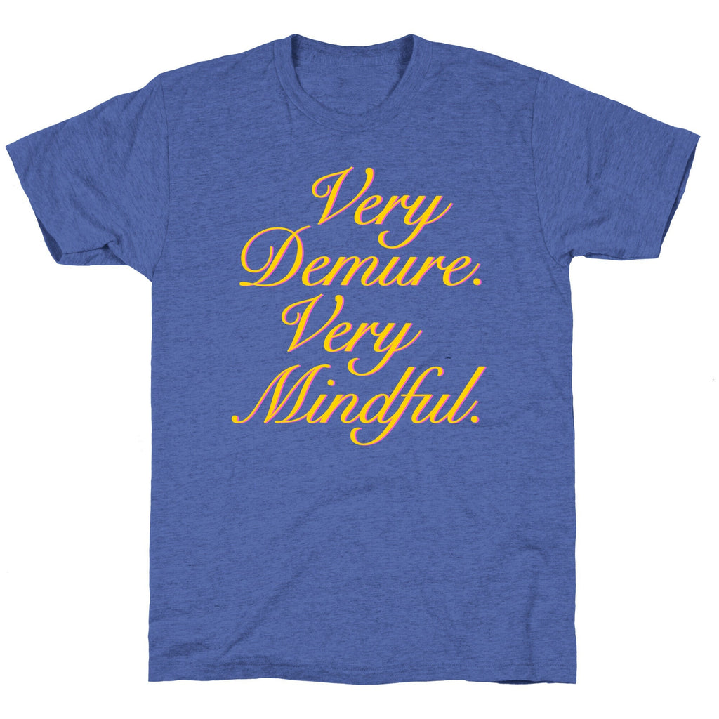 Very Demure. Very Mindful. Unisex Triblend Tee Unisex
