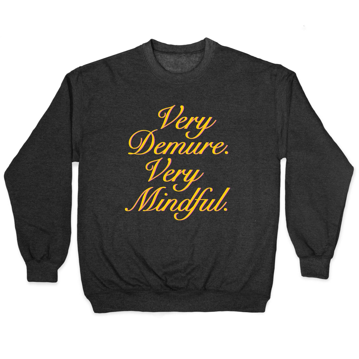 Very Demure. Very Mindful. Crewneck Unisex