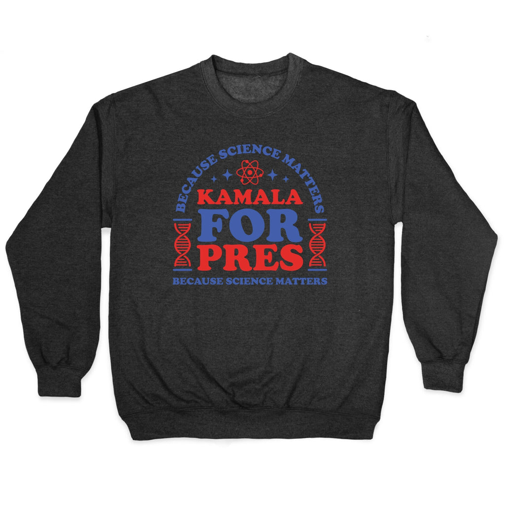 Kamala Because Science Matters Crewneck Unisex