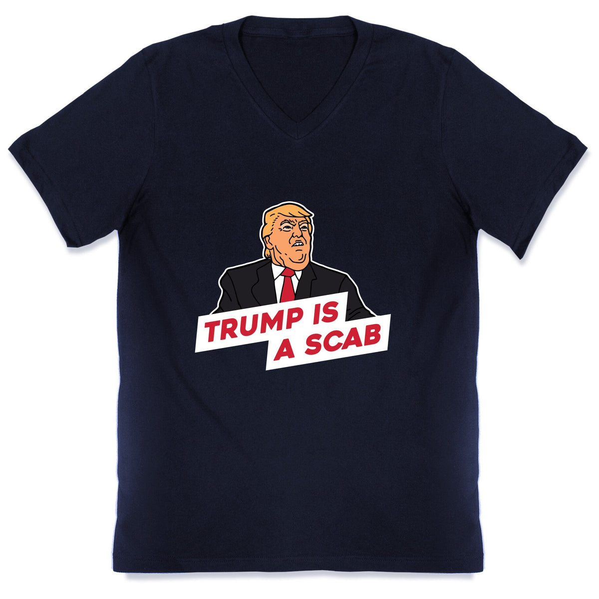 Trump is a Scab V-Neck Unisex