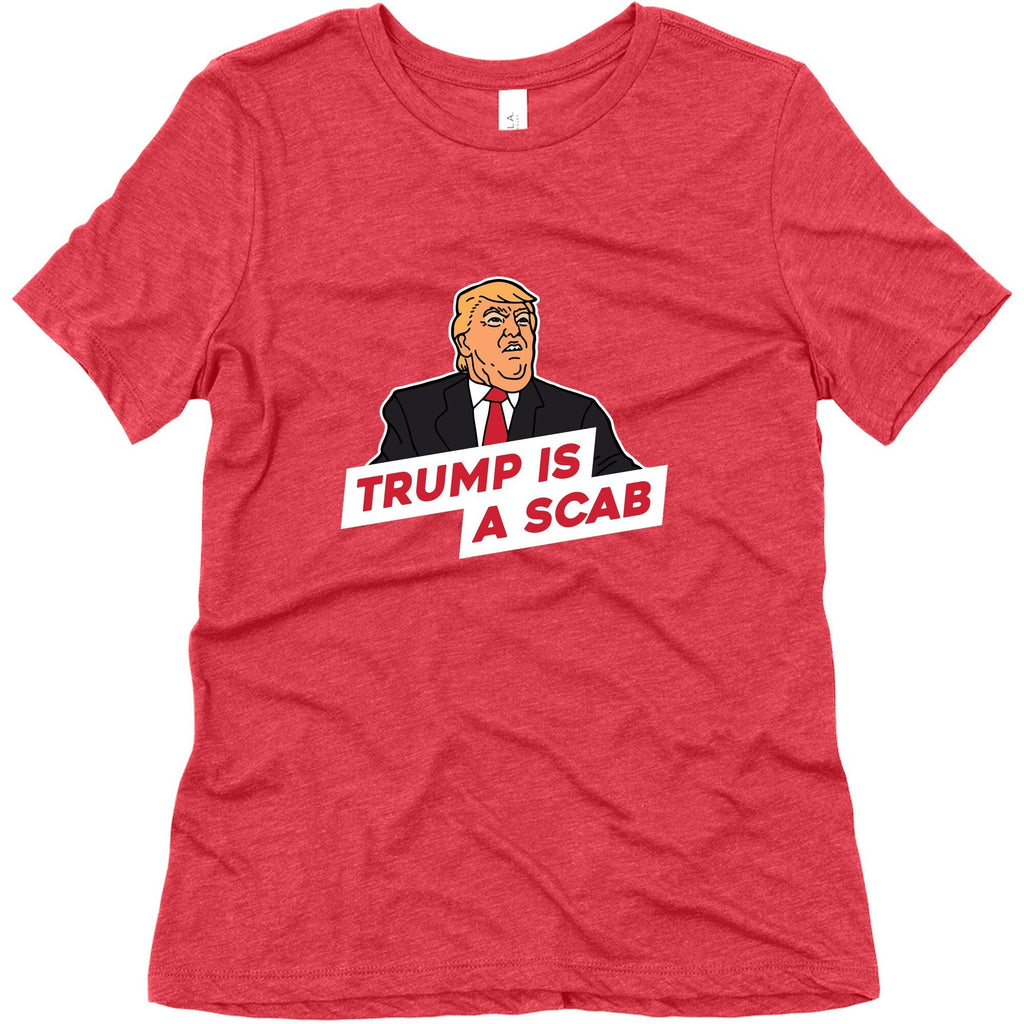 Trump is a Scab Womens Triblend Tee Unisex