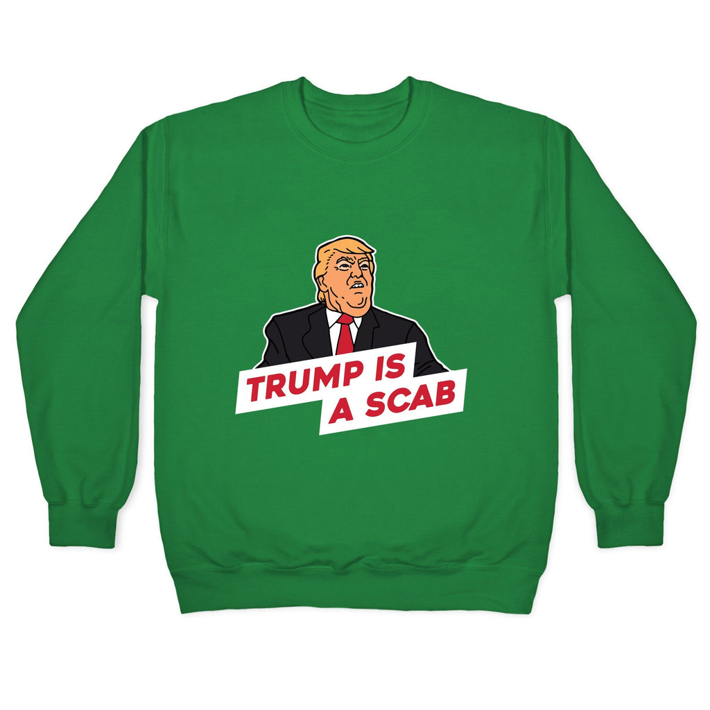 Trump is a Scab Crewneck Unisex