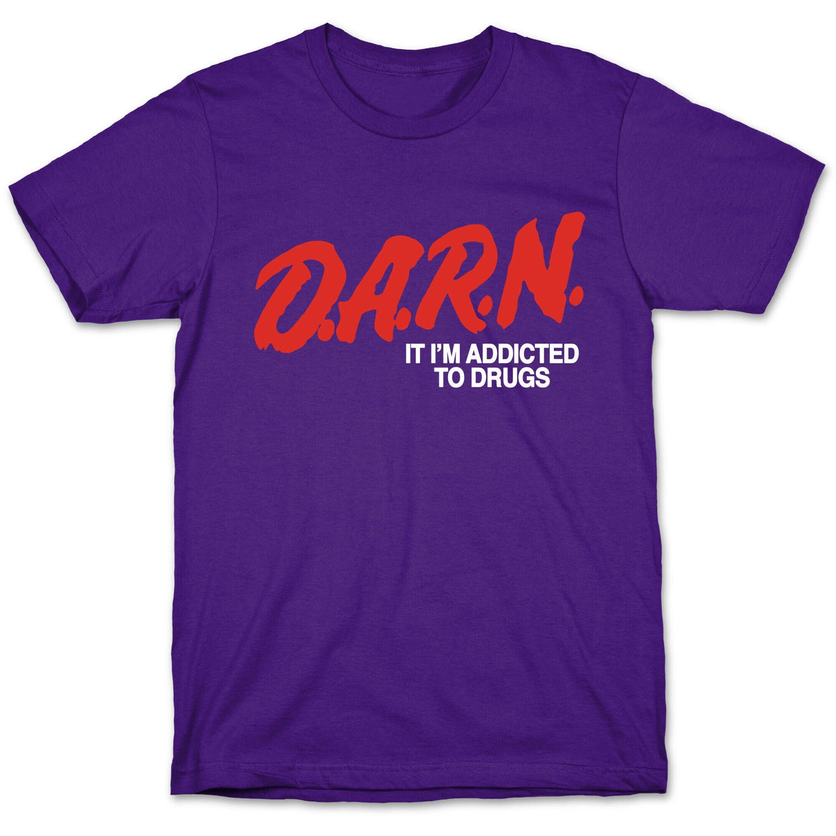 Darn Im Addicted to Drugs Unisex