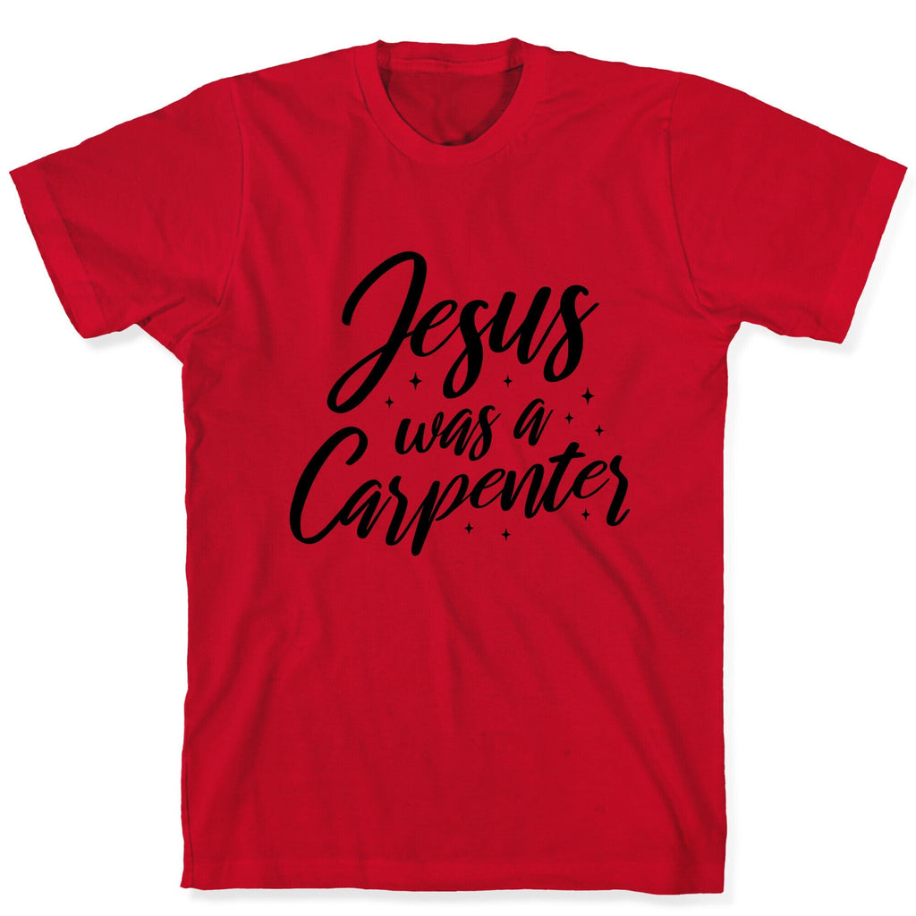 Jesus Was A Carpenter Unisex