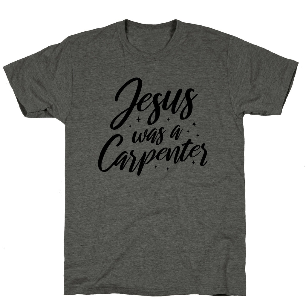 Jesus Was A Carpenter Unisex Triblend Tee Unisex