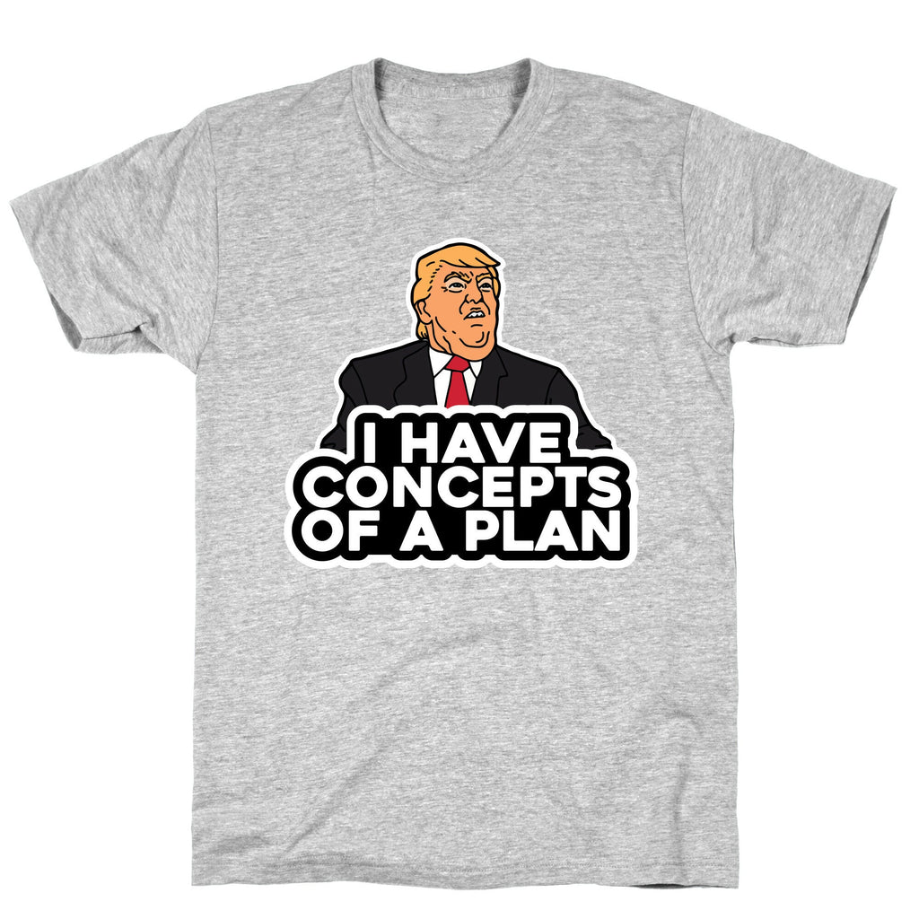 I Have Concepts of a Plan Unisex