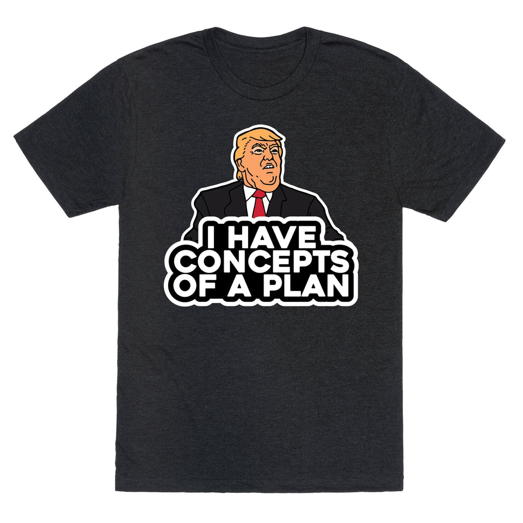 I Have Concepts of a Plan Unisex Triblend Tee Unisex