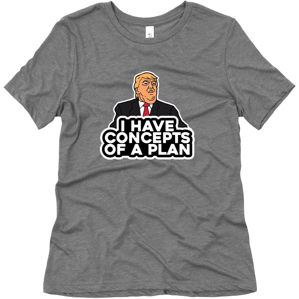 I Have Concepts of a Plan Womens Triblend Tee Unisex