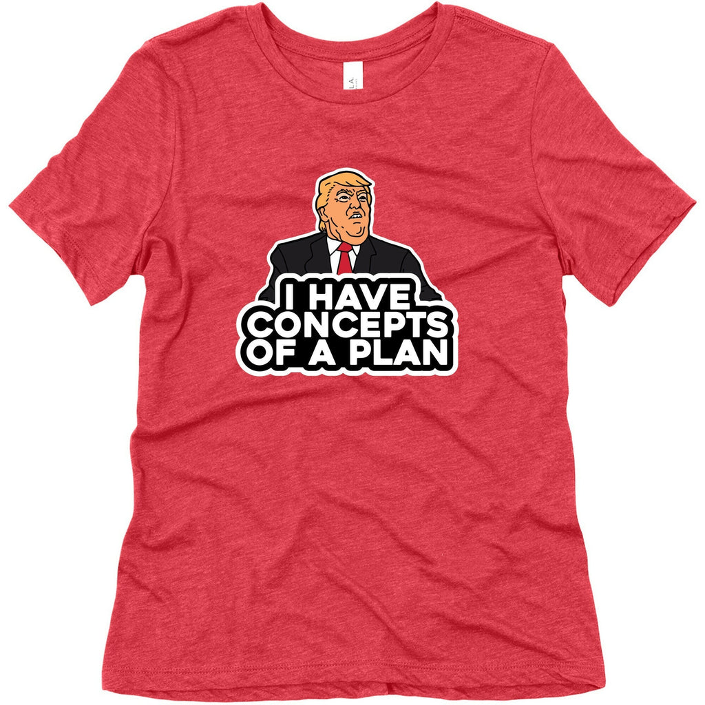 I Have Concepts of a Plan Womens Triblend Tee Unisex