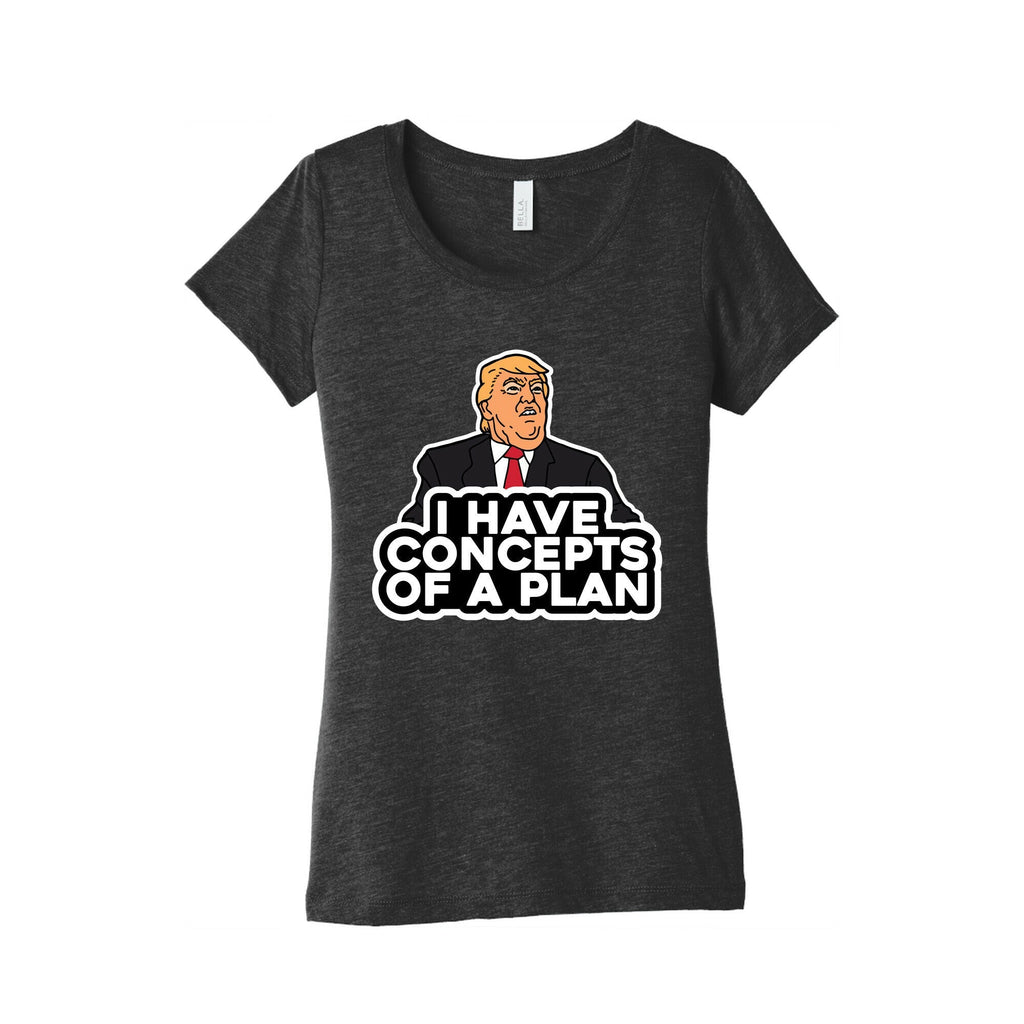 I Have Concepts of a Plan Womens Triblend Tee Unisex