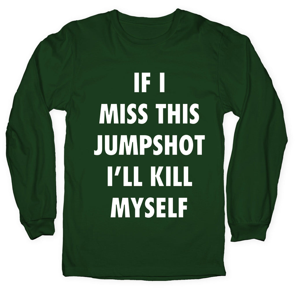 If I Miss This Jumpshot Longsleeve Tee Unisex