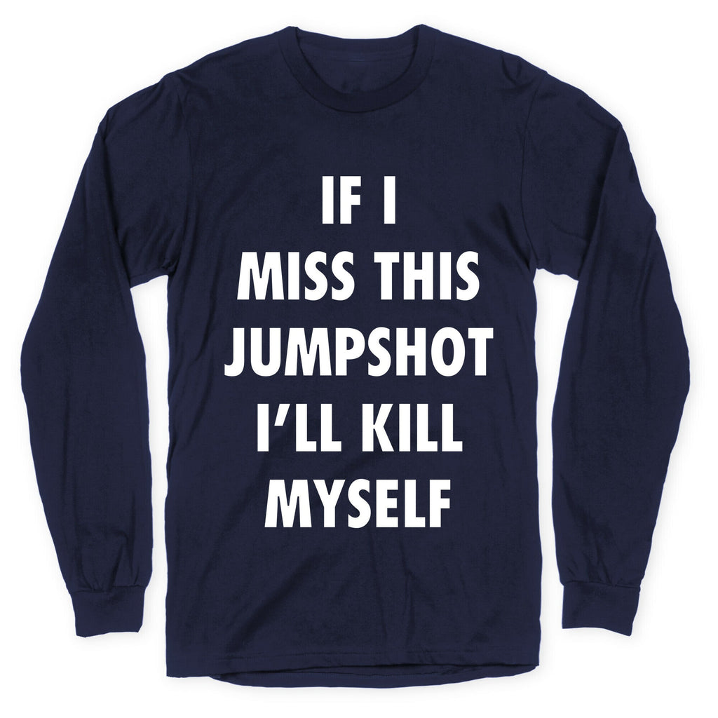 If I Miss This Jumpshot Longsleeve Tee Unisex