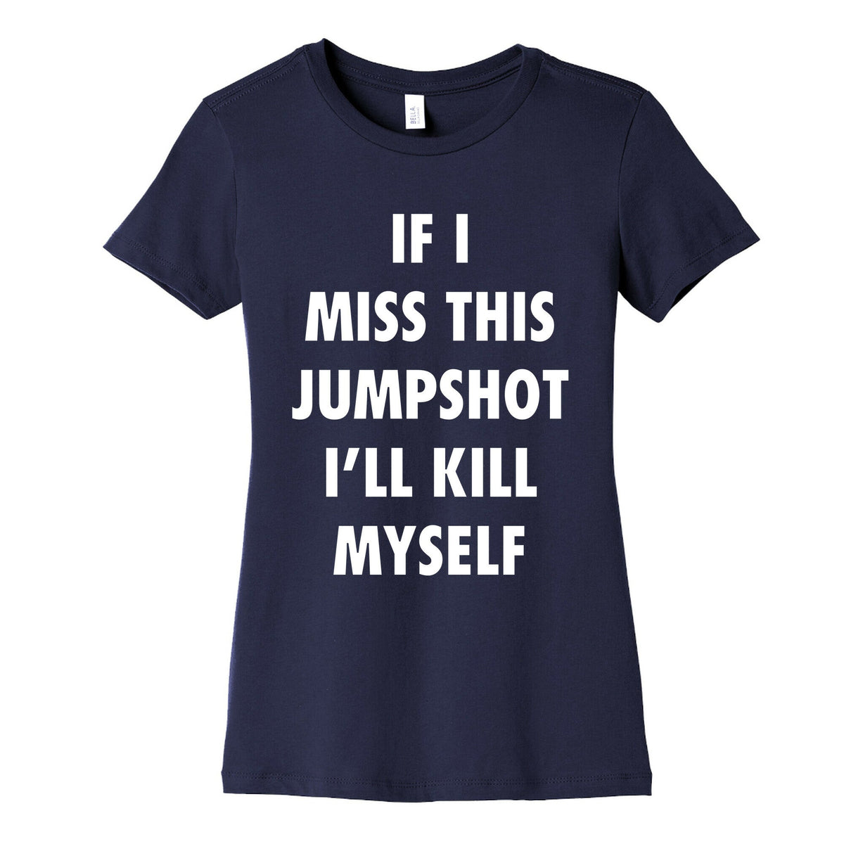 If I Miss This Jumpshot Womens Cotton Tee Unisex