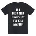 If I Miss This Jumpshot Unisex Triblend Tee Unisex
