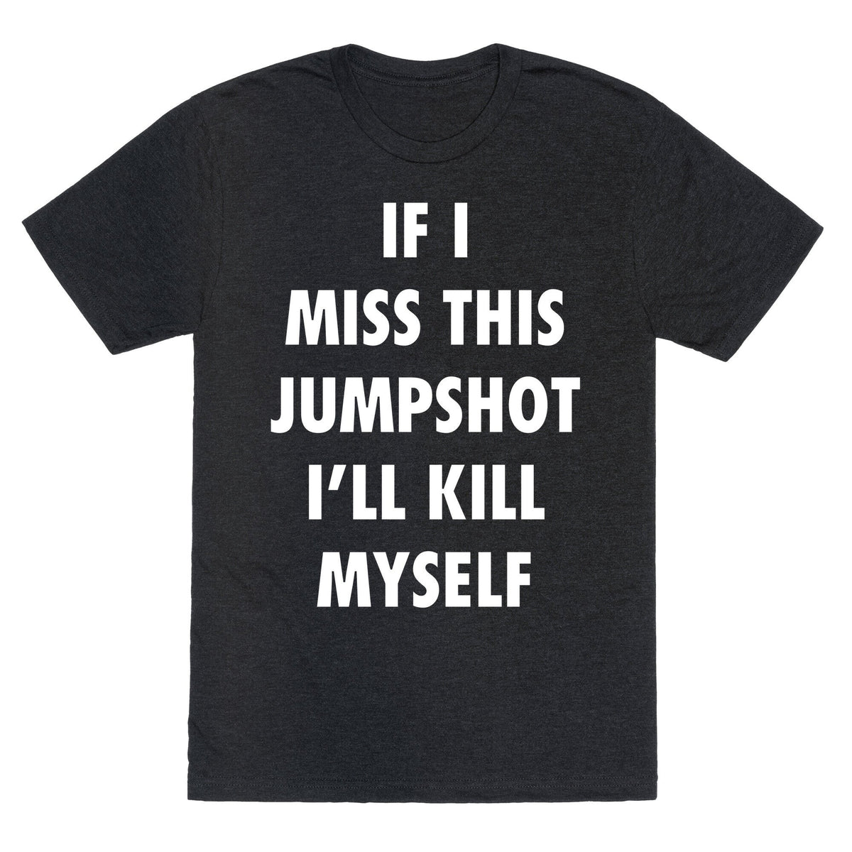 If I Miss This Jumpshot Unisex Triblend Tee Unisex