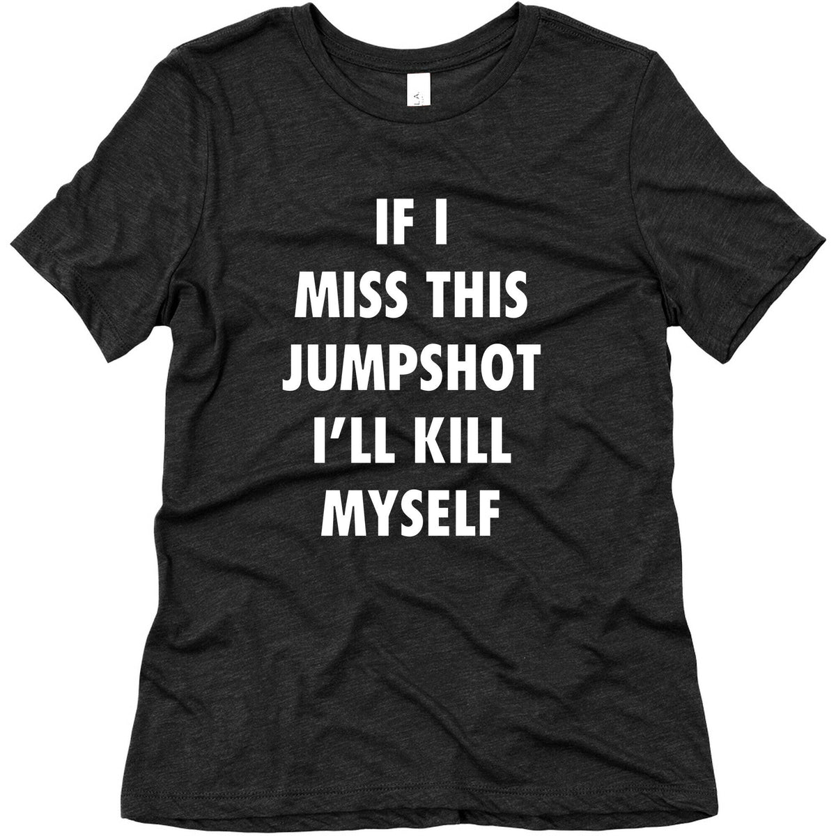 If I Miss This Jumpshot Womens Triblend Tee Unisex