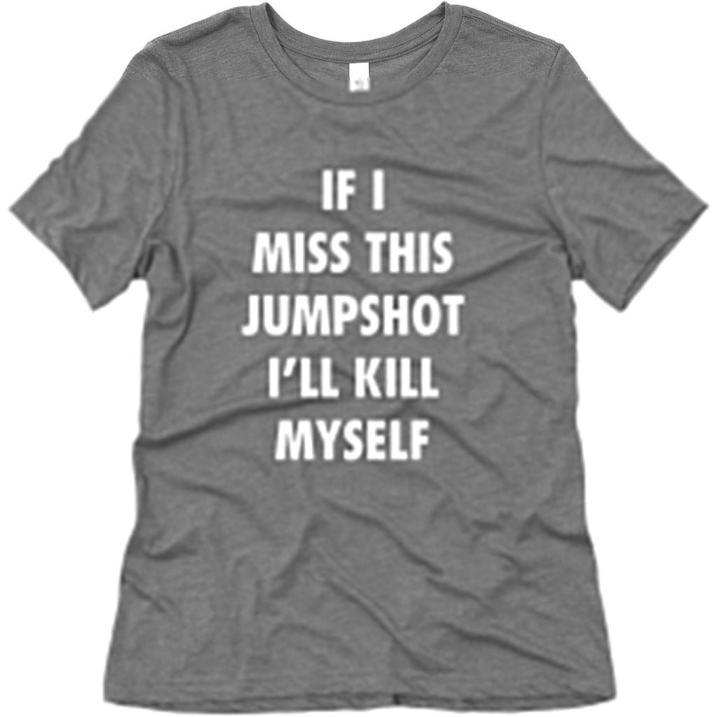 If I Miss This Jumpshot Womens Triblend Tee Unisex