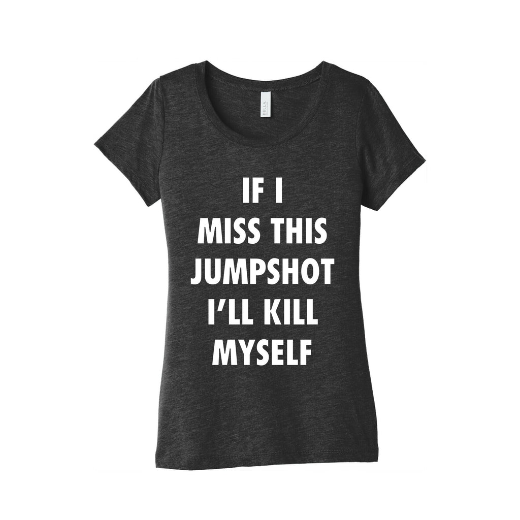 If I Miss This Jumpshot Womens Triblend Tee Unisex