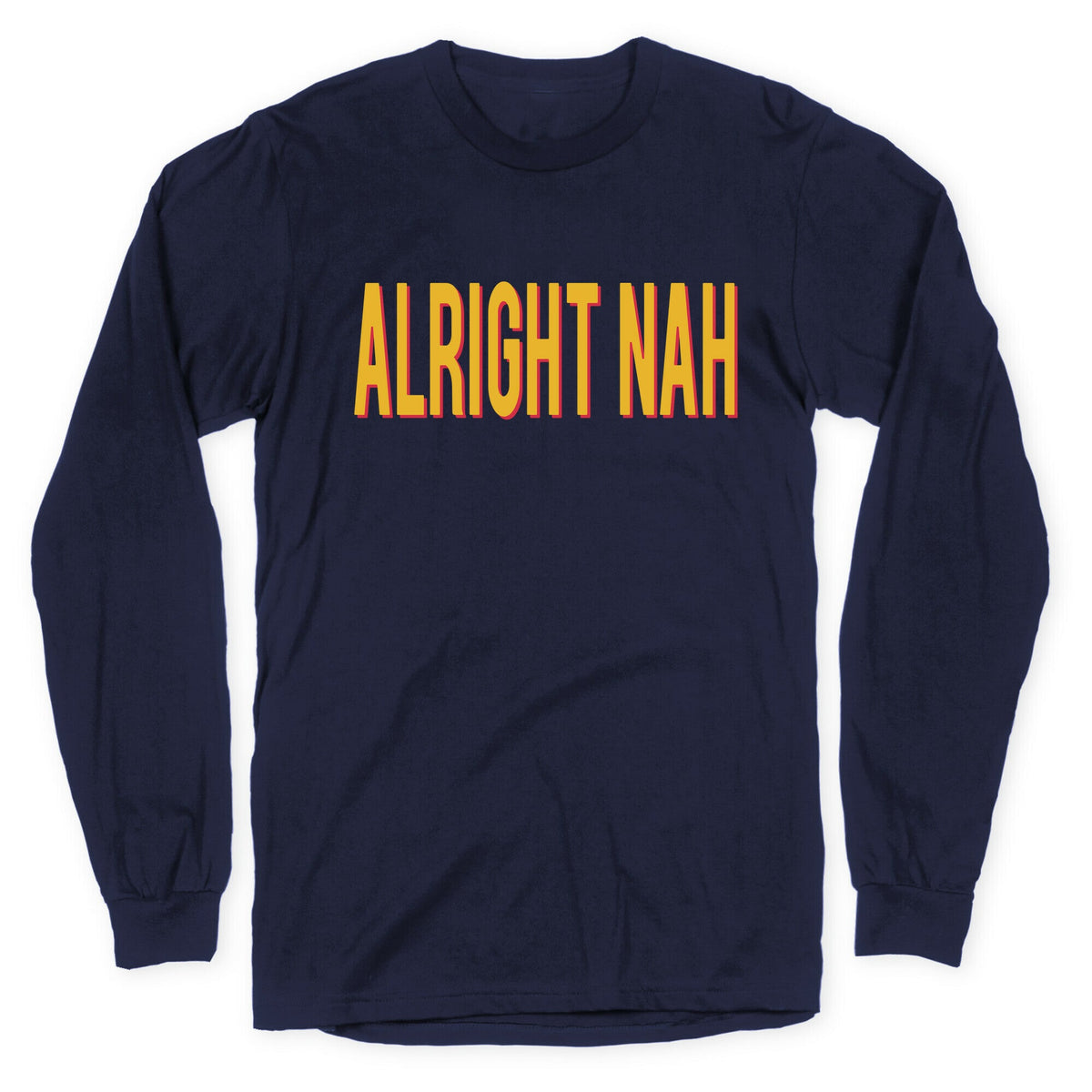 Alright Nah Longsleeve Tee Unisex