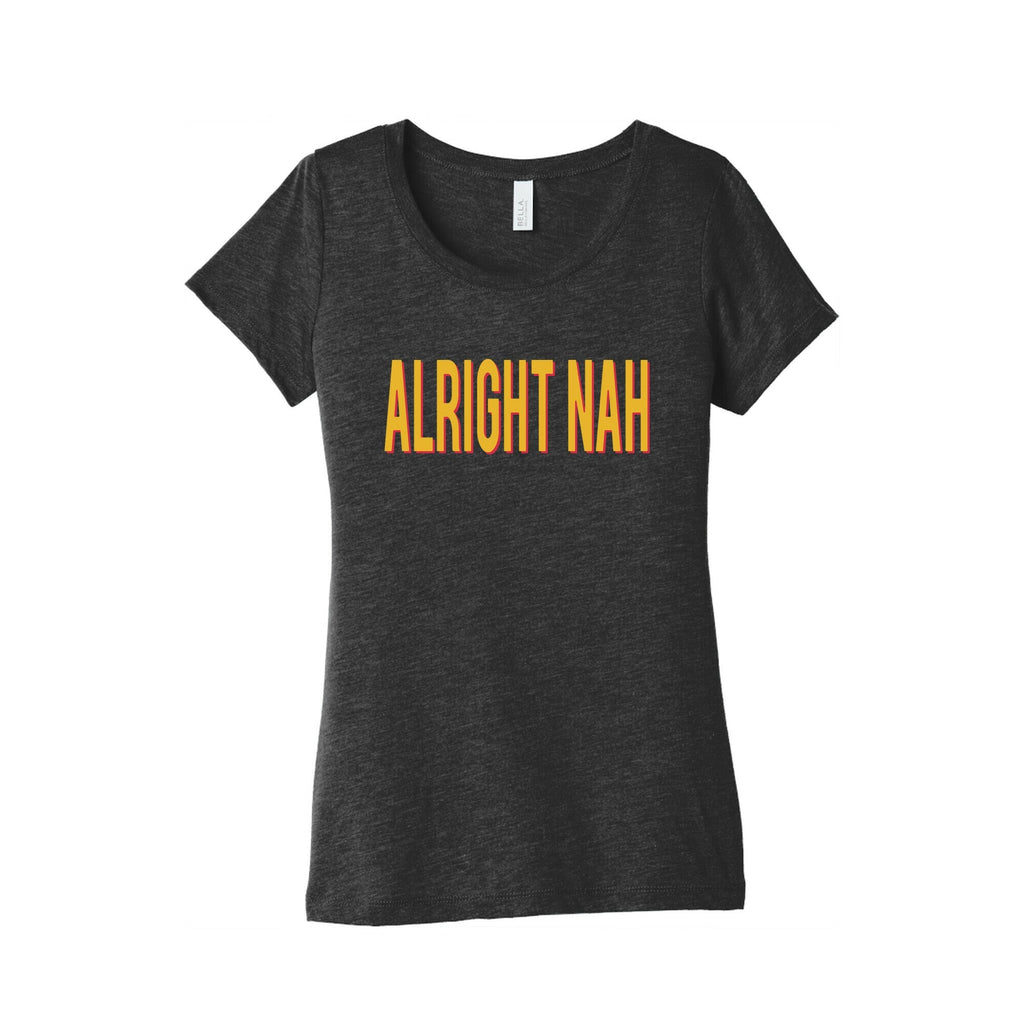 Alright Nah Womens Triblend Tee Unisex
