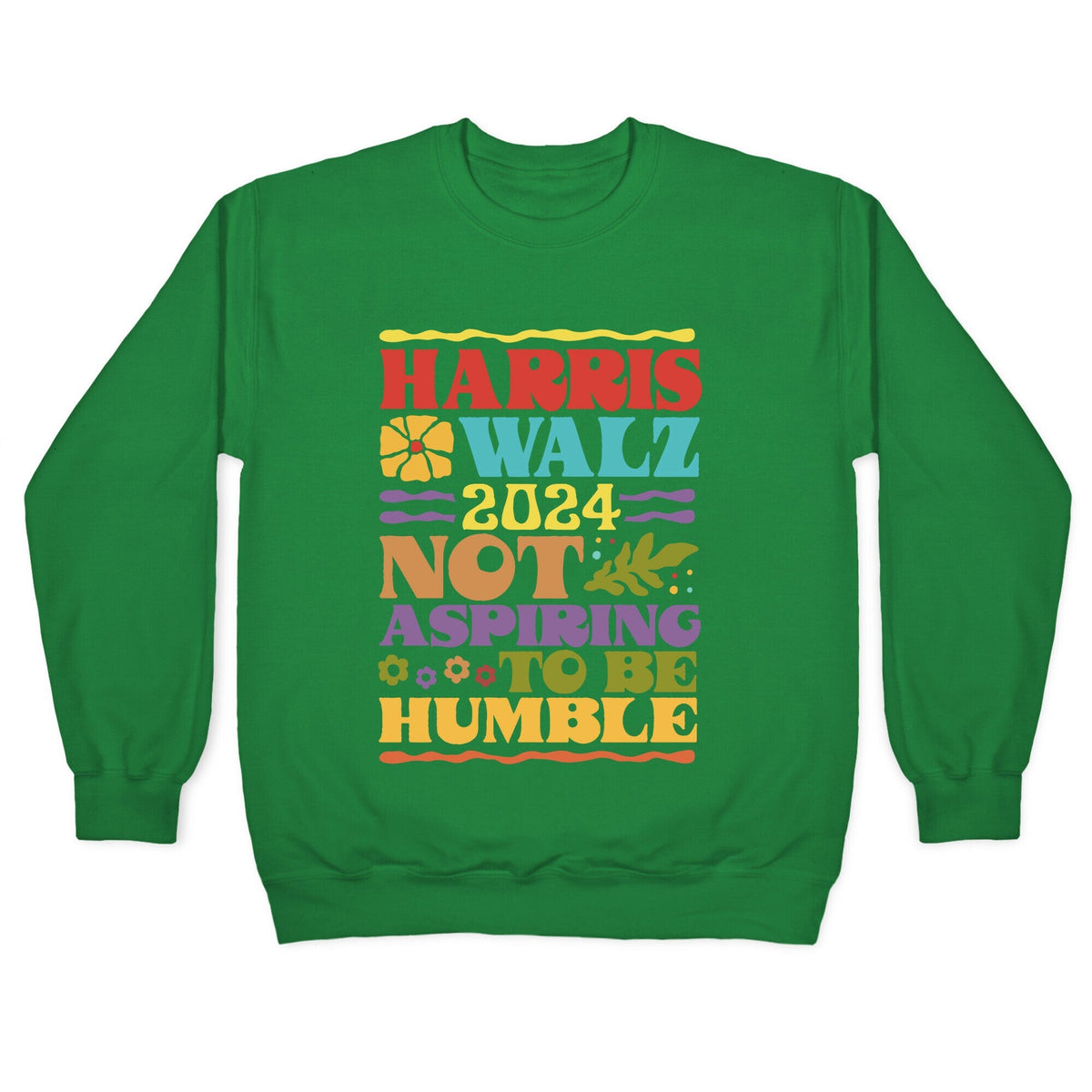 Harris Walz Not Aspiring To Be Humble Crewneck Unisex