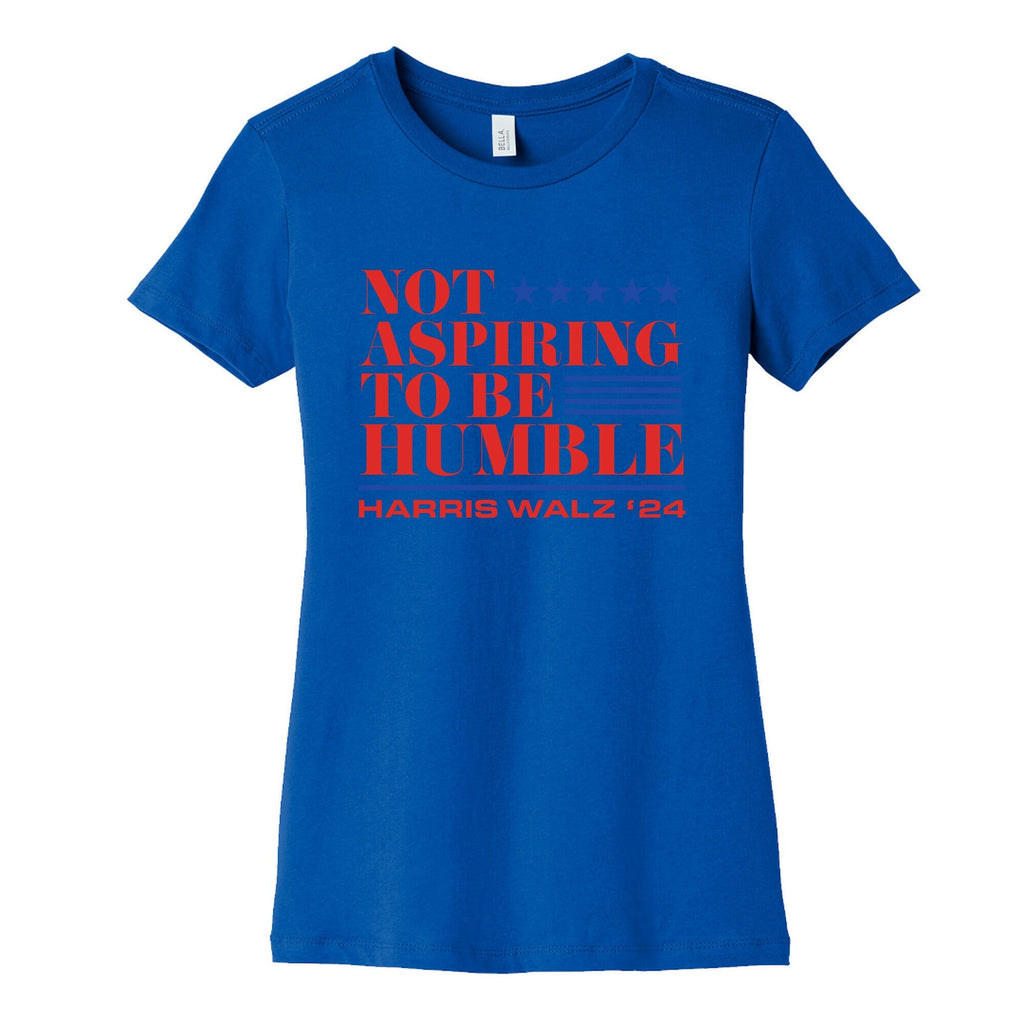 Not Aspiring To Be Humble Womens Cotton Tee Unisex