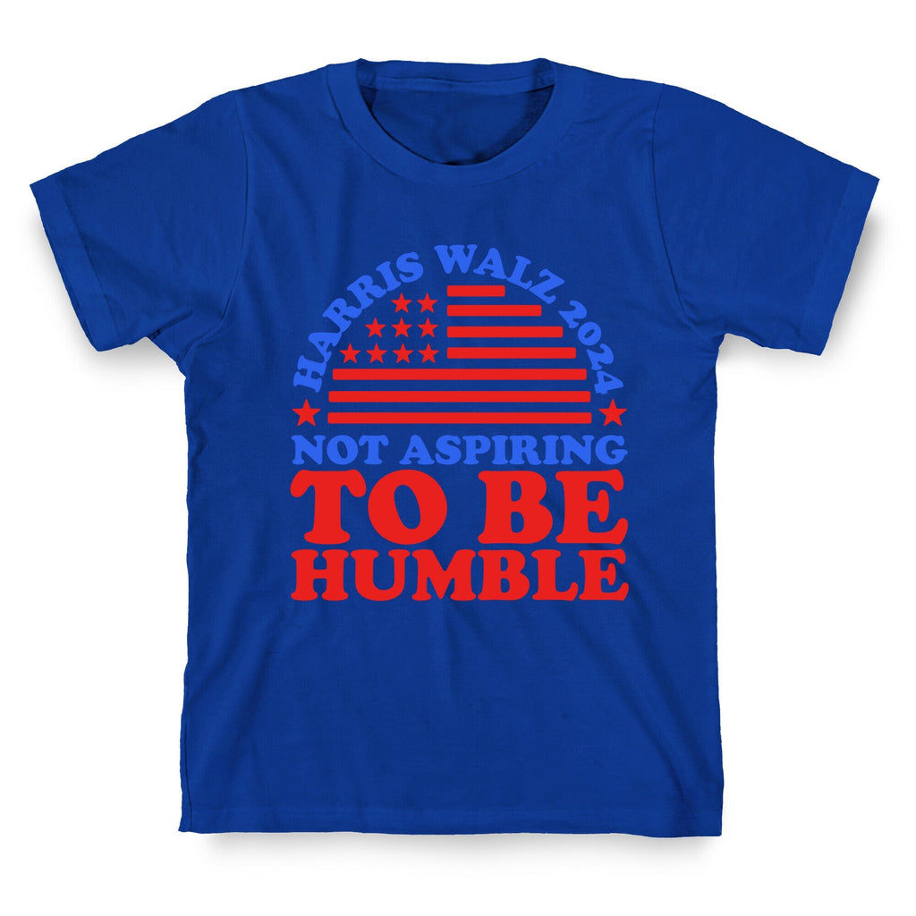 Not Aspiring To Be Humble Harris Walz Unisex