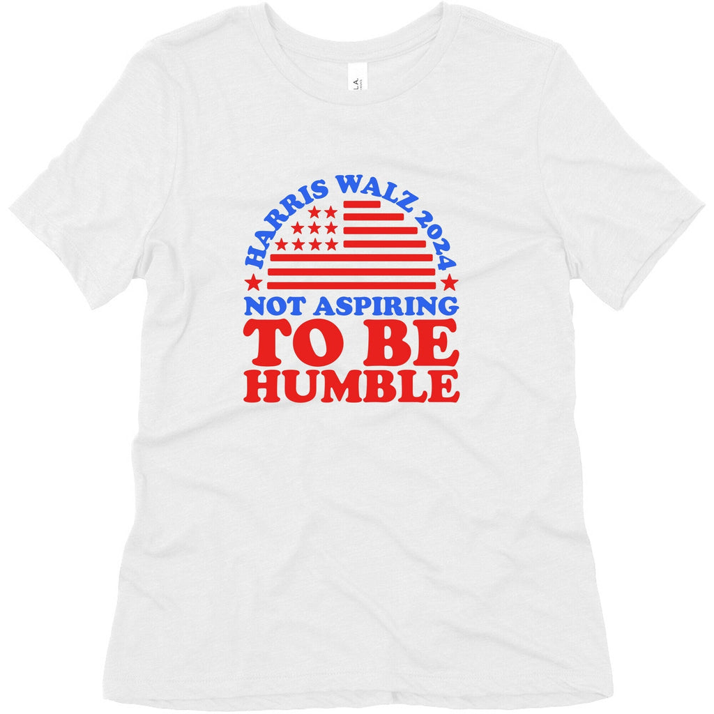Not Aspiring To Be Humble Harris Walz Womens Triblend Tee Unisex