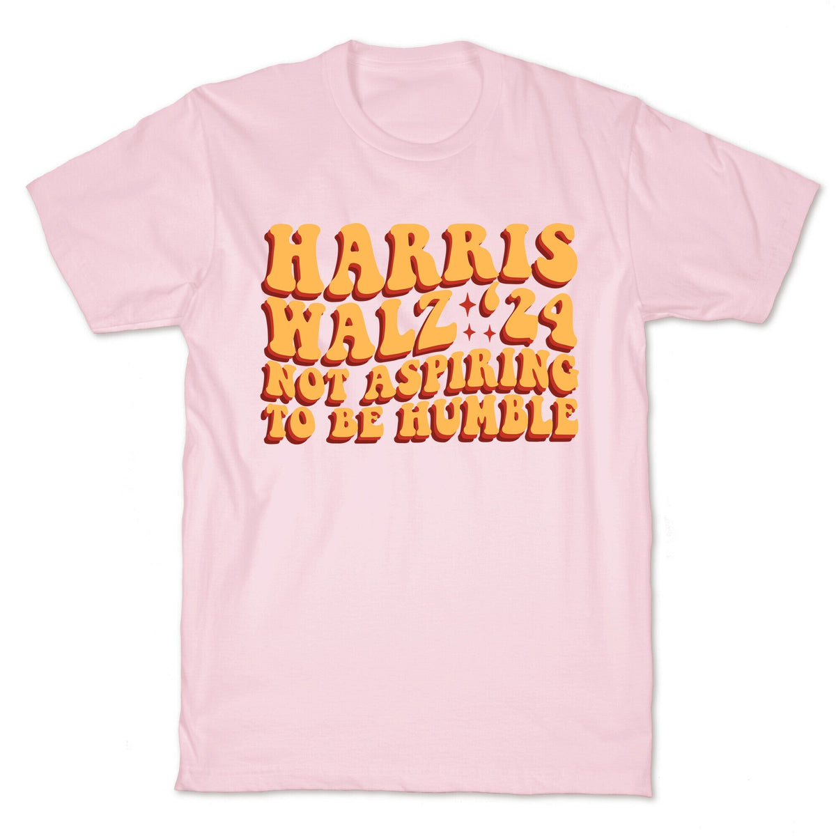 Kamala Not Aspiring To Be Humble Unisex