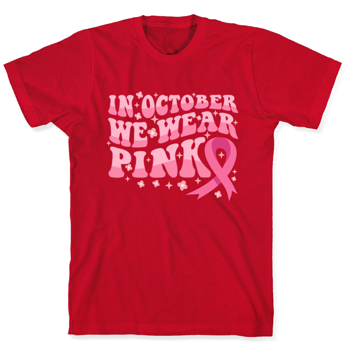 In October We Wear Pink Breast Cancer Awareness Unisex
