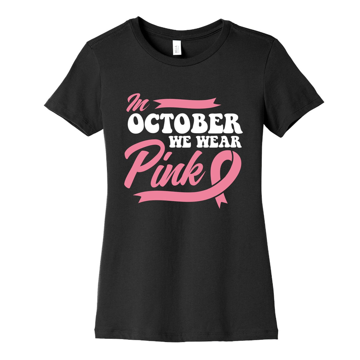 October Pink Breast Cancer Awareness Womens Cotton Tee Unisex