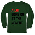 A Lot Going On At The Moment Longsleeve Tee Unisex