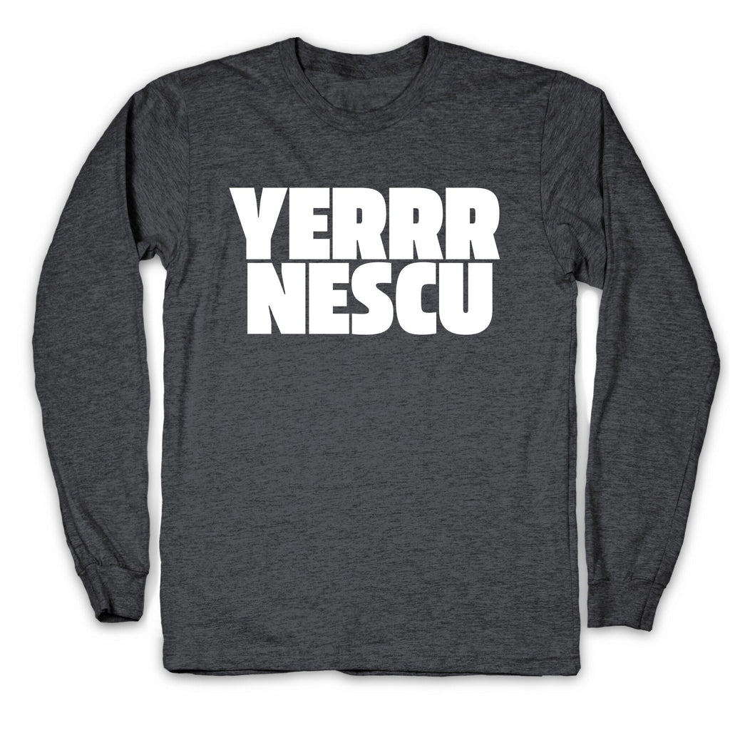 Yerrr Nescu White Text Longsleeve Tee Unisex