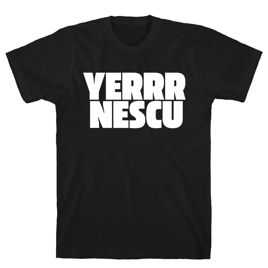 Yerrr Nescu White Text Unisex
