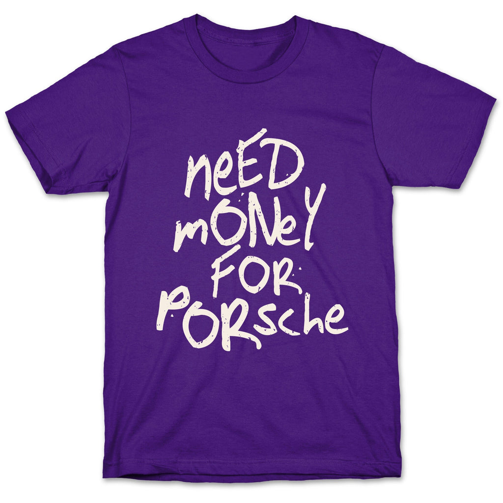 Need Money for Porsche Unisex