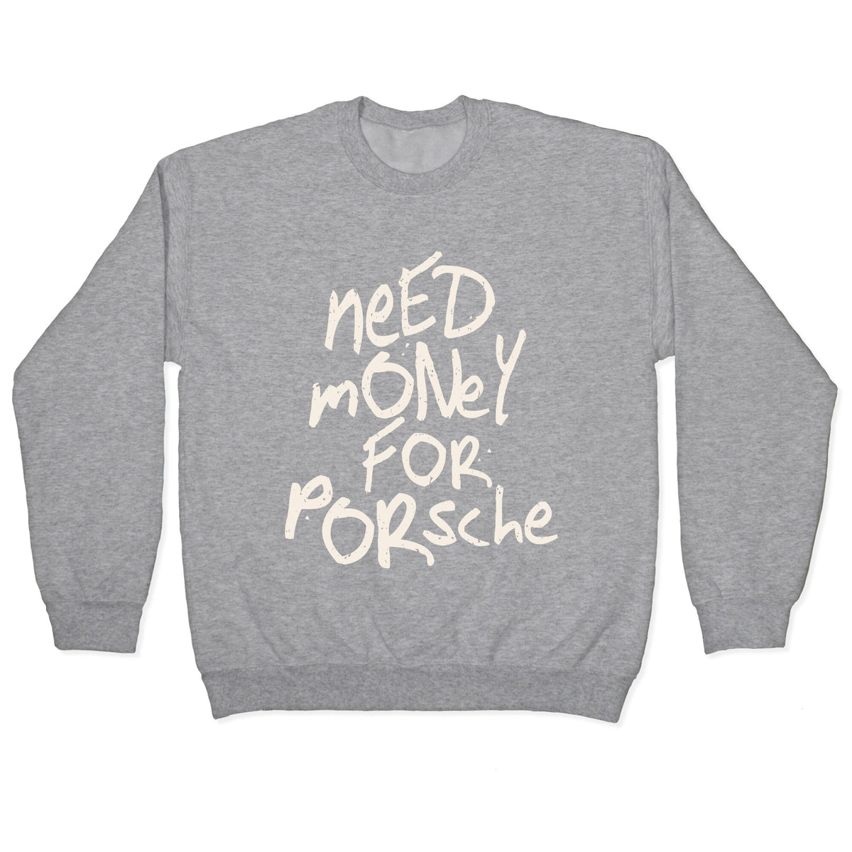 Need Money for Porsche Crewneck Unisex