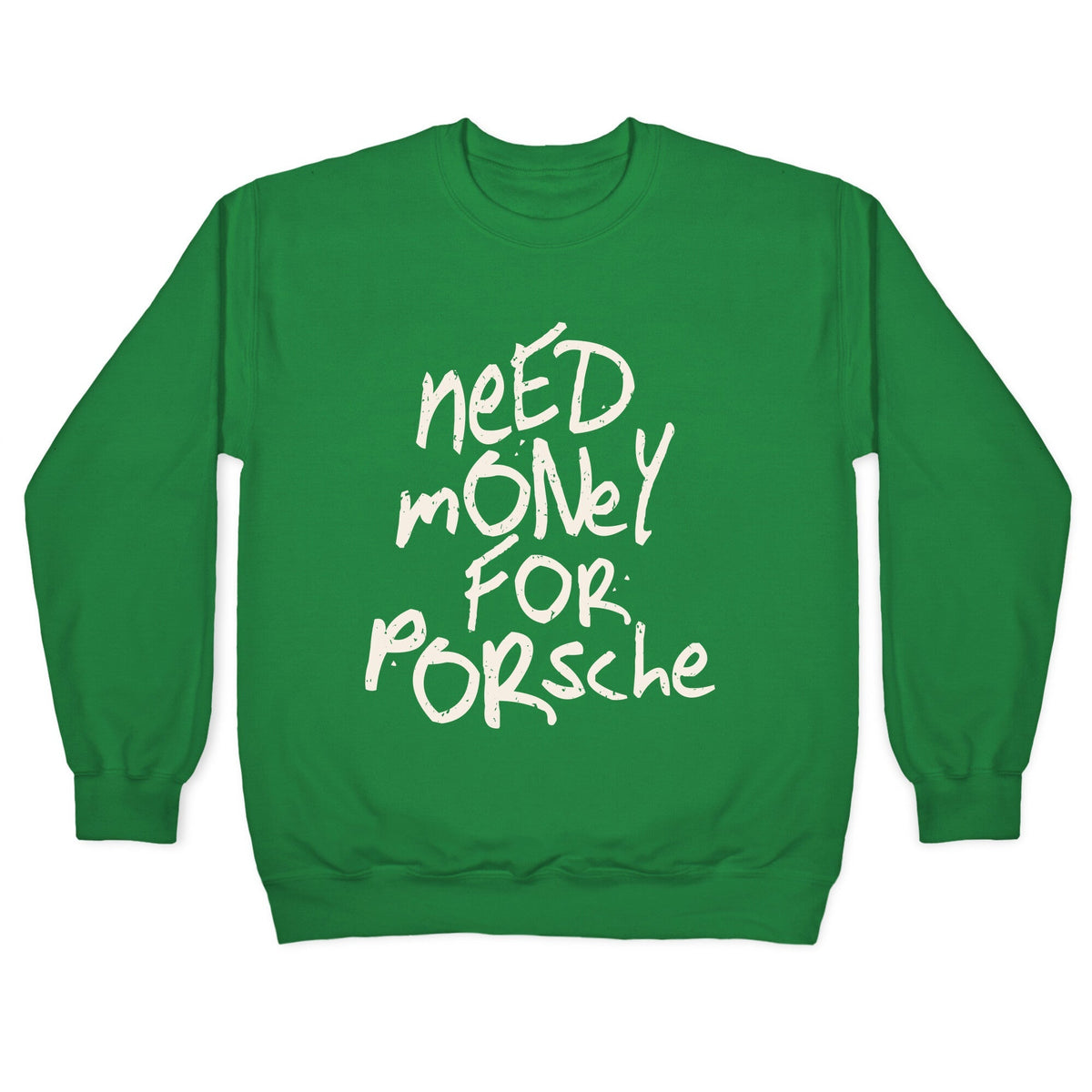 Need Money for Porsche Crewneck Unisex