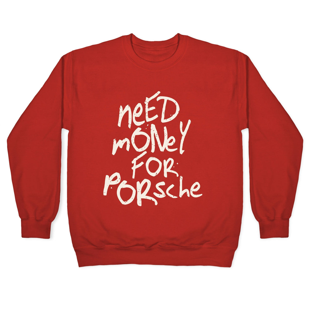 Need Money for Porsche Crewneck Unisex