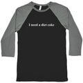 I Need A Diet Coke Baseball Tee Unisex