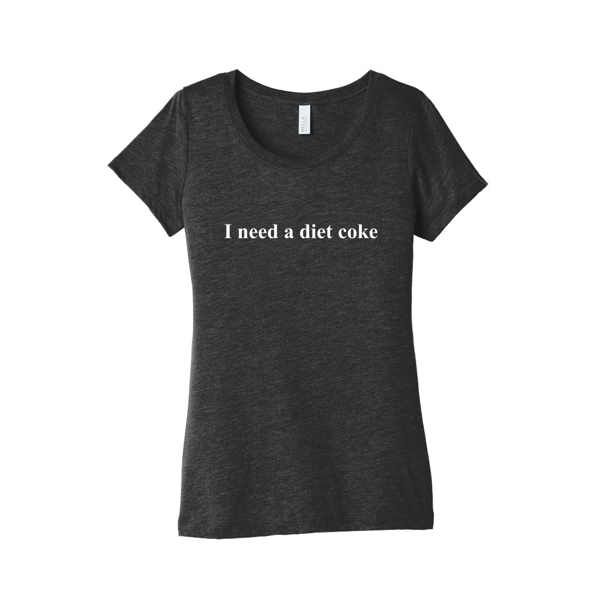 I Need A Diet Coke Womens Triblend Tee Unisex