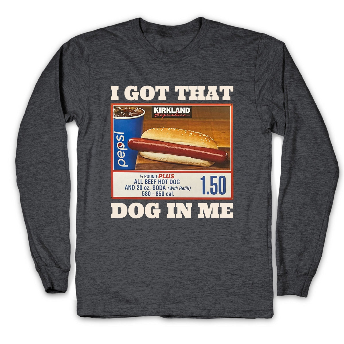 I Got That Dog in Me Costco Longsleeve Tee Unisex