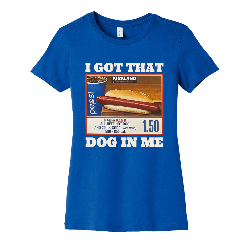 I Got That Dog in Me Costco Womens Cotton Tee Unisex
