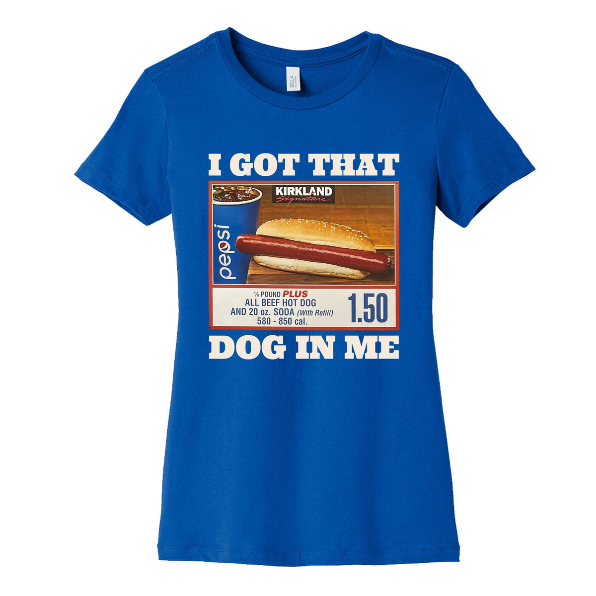 I Got That Dog in Me Costco Womens Cotton Tee Unisex