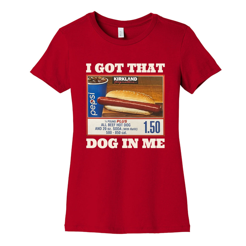 I Got That Dog in Me Costco Womens Cotton Tee Unisex