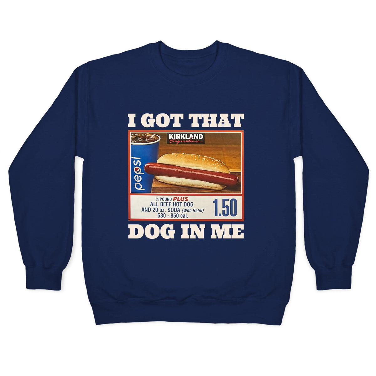 I Got That Dog in Me Costco Crewneck Unisex